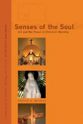 Les sens de l'âme : l'art et le visuel dans le culte chrétien - Senses of the Soul: Art and the Visual in Christian Worship