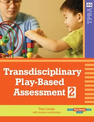 Évaluation transdisciplinaire basée sur le jeu (Tpba2) - Transdisciplinary Play-Based Assessment, (Tpba2)