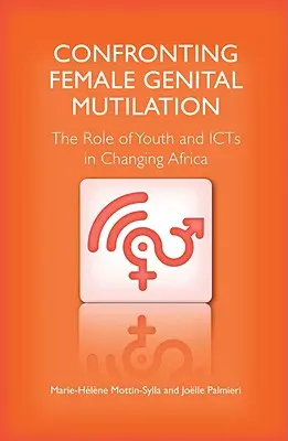 Lutter contre les mutilations génitales féminines : Le rôle des jeunes et des TIC dans l'évolution de l'Afrique - Confronting Female Genital Mutilation: The Role of Youth and ICTs in Changing Africa