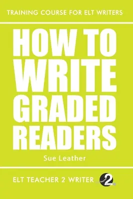 How To Write Graded Readers (Comment écrire des livres de lecture gradués) - How To Write Graded Readers