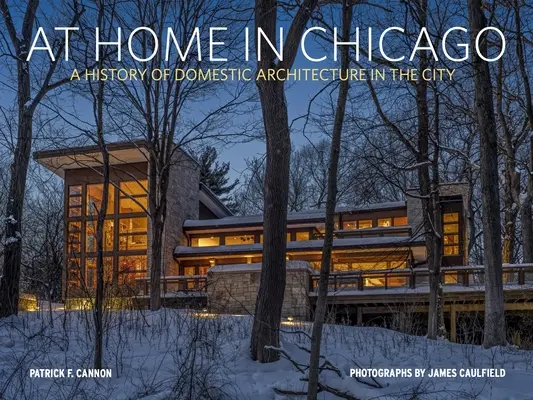 Chez soi à Chicago : Une histoire vivante de l'architecture domestique - At Home in Chicago: A Living History of Domestic Architecture