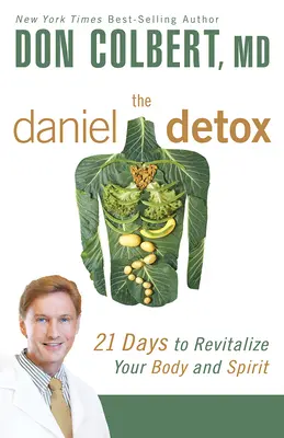 La cure de désintoxication Daniel : 21 jours pour revitaliser votre corps et votre esprit - The Daniel Detox: 21 Days to Revitalize Your Body and Spirit