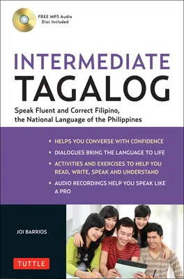 Tagalog intermédiaire : Apprendre à parler couramment le tagalog (philippin), la langue nationale des Philippines [avec CDROM]. - Intermediate Tagalog: Learn to Speak Fluent Tagalog (Filipino), the National Language of the Philippines [With CDROM]