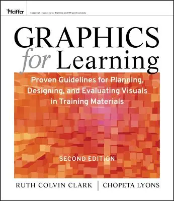 Graphiques pour l'apprentissage : Lignes directrices éprouvées pour la planification, la conception et l'évaluation des supports visuels dans le matériel de formation - Graphics for Learning: Proven Guidelines for Planning, Designing, and Evaluating Visuals in Training Materials