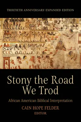 Stony the Road We Trod : L'interprétation biblique afro-américaine. Édition élargie pour le trentième anniversaire - Stony the Road We Trod: African American Biblical Interpretation. Thirtieth Anniversary Expanded Edition