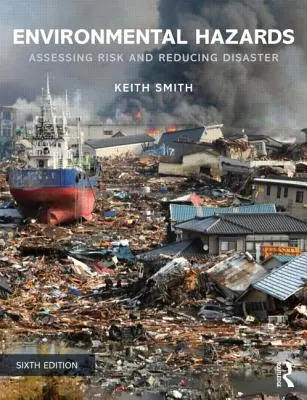 Les risques environnementaux : Évaluer les risques et réduire les catastrophes - Environmental Hazards: Assessing Risk and Reducing Disaster