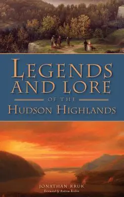 Légendes et légendes des hautes terres de l'Hudson - Legends and Lore of the Hudson Highlands