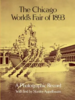 L'exposition universelle de Chicago de 1893 : A Photographic Record - The Chicago World's Fair of 1893: A Photographic Record