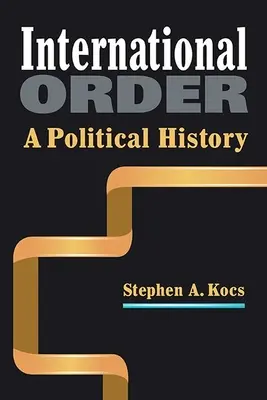 Ordre international - Une histoire politique - International Order - A Political History