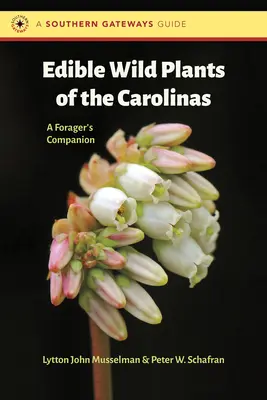 Les plantes sauvages comestibles des Carolines : Le compagnon du butineur - Edible Wild Plants of the Carolinas: A Forager's Companion