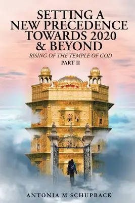 Établir un nouveau précédent à l'horizon 2020 et au-delà Élévation du temple de Dieu Partie 2 - Setting a New Precedence Towards 2020 & Beyond Rising of the Temple of God Part 2