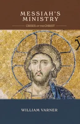 Le ministère du Messie : Les crises du Christ - Messiah's Ministry: Crises of the Christ