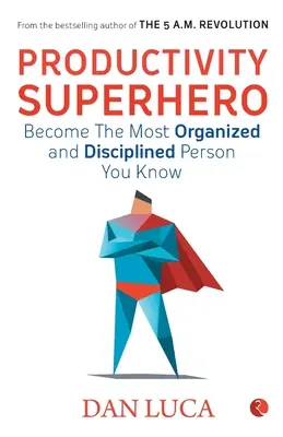 SUPERHERO DE LA PRODUCTIVITE - Devenez la personne la plus organisée et la plus disciplinée que vous connaissiez. - PRODUCTIVITY SUPERHERO -Become the Most Organized and Disciplined Person You Know