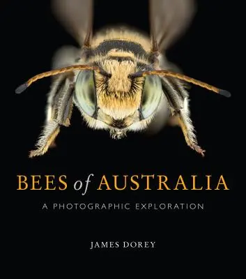 Les abeilles d'Australie : Une exploration photographique - Bees of Australia: A Photographic Exploration