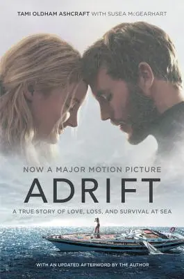 Adrift [Movie Tie-In] : Une histoire vraie d'amour, de perte et de survie en mer - Adrift [Movie Tie-In]: A True Story of Love, Loss, and Survival at Sea