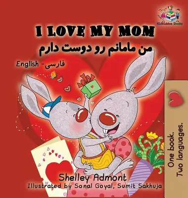 J'aime ma maman : Anglais Farsi - Persan - I Love My Mom: English Farsi - Persian