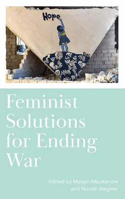 Solutions féministes pour mettre fin à la guerre - Feminist Solutions for Ending War