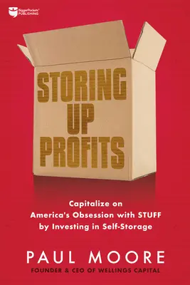 Stocker les profits : Investir dans le self-stockage pour profiter de l'obsession des Américains pour les objets. - Storing Up Profits: Capitalize on America's Obsession with Stuff by Investing in Self-Storage