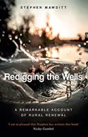 Redigging the Wells - L'histoire d'un lieu où Dieu change des vies - Redigging the Wells - The Story of a Place Where God is Changing Lives