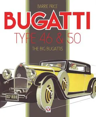 Bugatti Type 46 & 50 : Les grandes Bugatti - Bugatti Type 46 & 50: The Big Bugattis