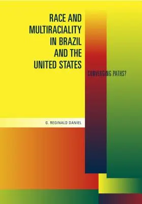 Race et multiracialité au Brésil et aux États-Unis : Des voies convergentes&nbsp;? - Race and Multiraciality in Brazil and the United States: Converging Paths?