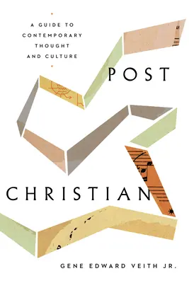 Post-chrétien : Un guide de la pensée et de la culture contemporaines - Post-Christian: A Guide to Contemporary Thought and Culture