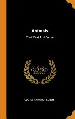 Les animaux : Leur passé et leur avenir - Animals: Their Past and Future