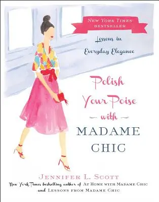 Polir sa prestance avec Madame Chic : Leçons d'élégance au quotidien - Polish Your Poise with Madame Chic: Lessons in Everyday Elegance