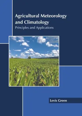 Météorologie et climatologie agricoles : Principes et applications - Agricultural Meteorology and Climatology: Principles and Applications