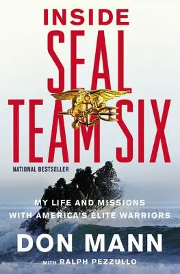 A l'intérieur de l'équipe SEAL Six : Ma vie et mes missions avec les guerriers d'élite américains - Inside SEAL Team Six: My Life and Missions with America's Elite Warriors