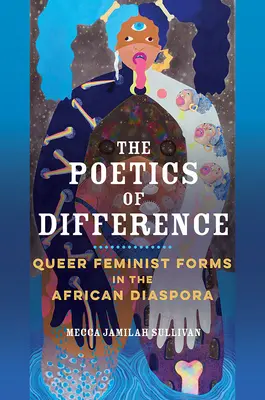 La poétique de la différence : Formes féministes queer dans la diaspora africaine - The Poetics of Difference: Queer Feminist Forms in the African Diaspora