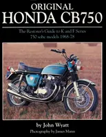 Original Honda CB750 - Le guide du restaurateur pour les modèles K & F Series 750 SOHC, 1968-78 - Original Honda CB750 - The Restorer's Guide to K & F Series 750 SOHC Models, 1968-78