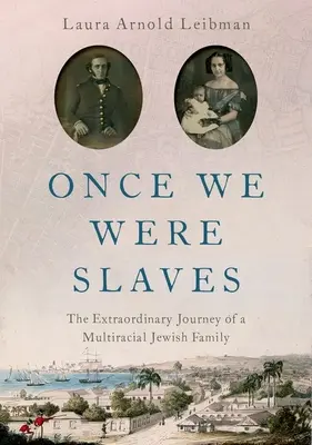 Once We Were Slaves : L'extraordinaire voyage d'une famille juive multiraciale - Once We Were Slaves: The Extraordinary Journey of a Multi-Racial Jewish Family