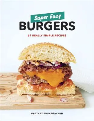Burgers super faciles : 69 recettes vraiment simples : Un livre de cuisine - Super Easy Burgers: 69 Really Simple Recipes: A Cookbook