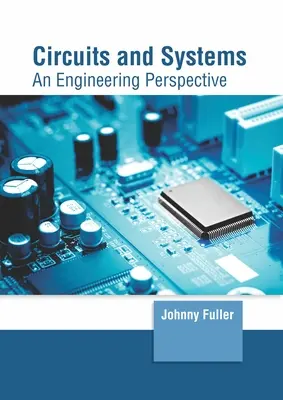 Circuits et systèmes : Une perspective d'ingénierie - Circuits and Systems: An Engineering Perspective