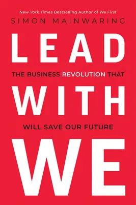 Lead with We : La révolution commerciale qui sauvera notre avenir - Lead with We: The Business Revolution That Will Save Our Future