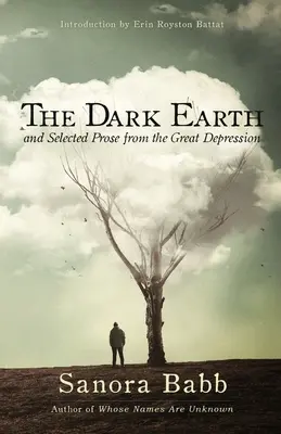 La terre sombre et une sélection de textes de la Grande Dépression - The Dark Earth and Selected Prose from the Great Depression