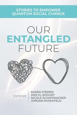 Notre avenir enchevêtré : Des histoires pour favoriser un changement social quantique - Our Entangled Future: Stories to Empower Quantum Social Change