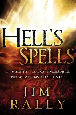 Les sortilèges de l'enfer : Comment identifier, capturer et dissiper les armes des ténèbres - Hell's Spells: How to Indentify, Take Captive, and Dispel the Weapons of Darkness