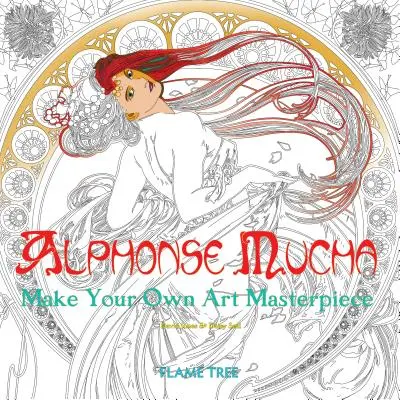 Alphonse Mucha (Livre de coloriage) : Réalisez votre propre chef-d'œuvre artistique - Alphonse Mucha (Art Colouring Book): Make Your Own Art Masterpiece