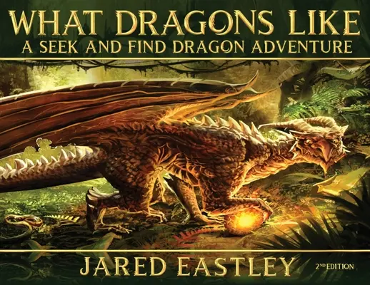 Ce que les dragons aiment : Une aventure de dragon à chercher et à trouver - What Dragons Like: A Seek and Find Dragon Adventure