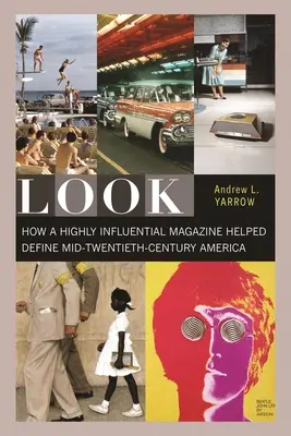 Look : Comment un magazine très influent a contribué à définir l'Amérique du milieu du XXe siècle - Look: How a Highly Influential Magazine Helped Define Mid-Twentieth-Century America