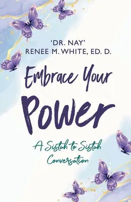 Embrassez votre pouvoir : Une conversation de Sistah à Sistah - Embrace Your Power: A Sistah to Sistah Conversation