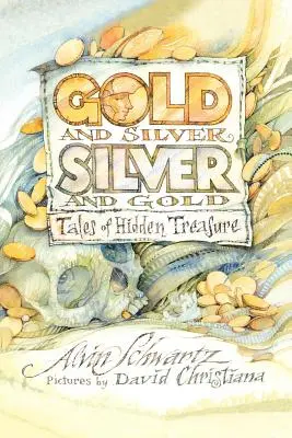 L'or et l'argent, l'argent et l'or : Histoires de trésors cachés - Gold and Silver, Silver and Gold: Tales of Hidden Treasure