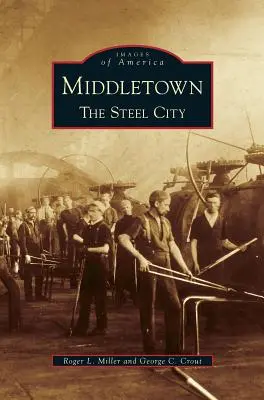 Middletown : La ville de l'acier - Middletown: The Steel City