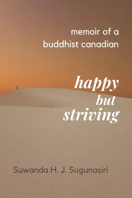 Mémoires d'un Canadien bouddhiste : Heureux mais en lutte - Memoirs of a Buddhist Canadian: Happy But Striving