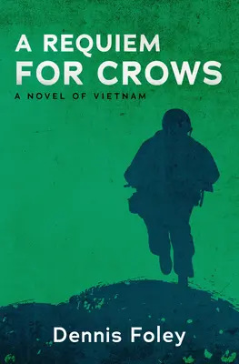 Requiem pour les corbeaux : Un roman sur le Vietnam - A Requiem for Crows: A Novel of Vietnam