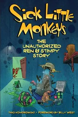 Les petits singes malades : L'histoire non autorisée de Ren & Stimpy - Sick Little Monkeys: The Unauthorized Ren & Stimpy Story