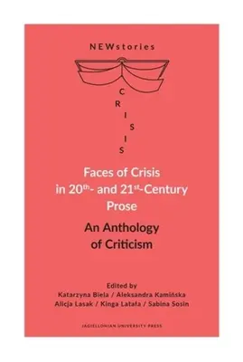 Les visages de la crise dans la prose des XXe et XXIe siècles : Une anthologie de la critique - Faces of Crisis in 20th- And 21st-Century Prose: An Anthology of Criticism