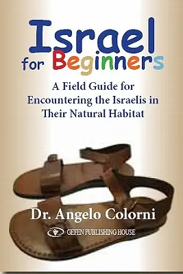 Israël pour les débutants : Un guide de terrain pour rencontrer les Israéliens dans leur habitat naturel - Israel for Beginners: A Field Guide for Encountering the Israelis in Their Natural Habitat